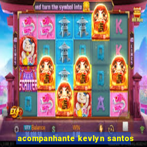 acompanhante kevlyn santos